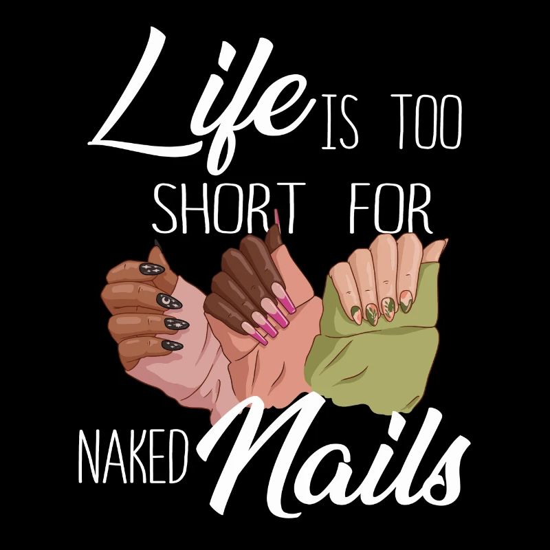 Life is too short for naked nail tech