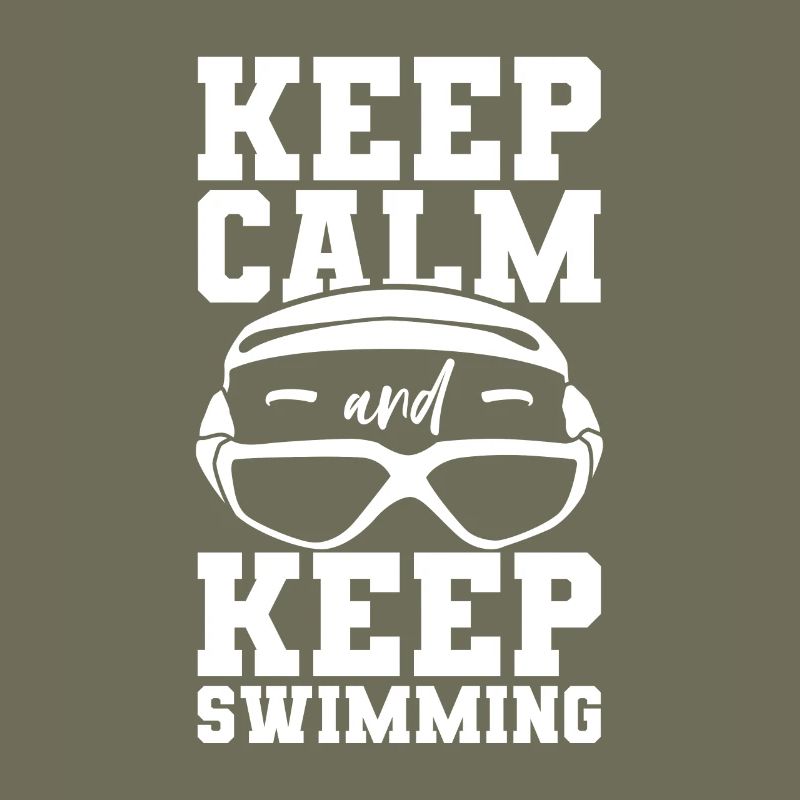 Keep Calm And Keep Swimming
