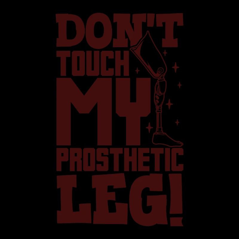 Ne touchez pas à ma prothèse - prothèse de jambe
