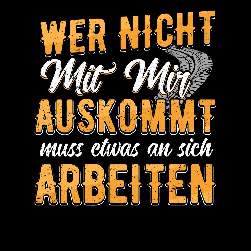 Wer nicht mit mir auskommt, muss an sich arbeiten