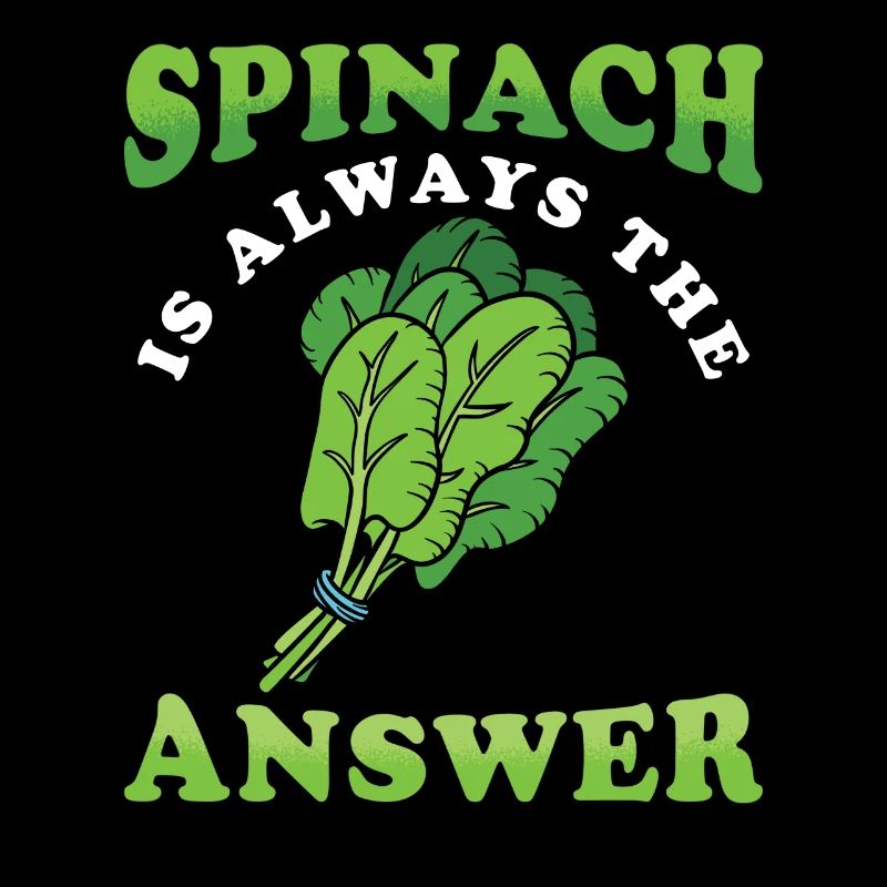 Spinat Ist Immer Die Antwort Spinat Spruch