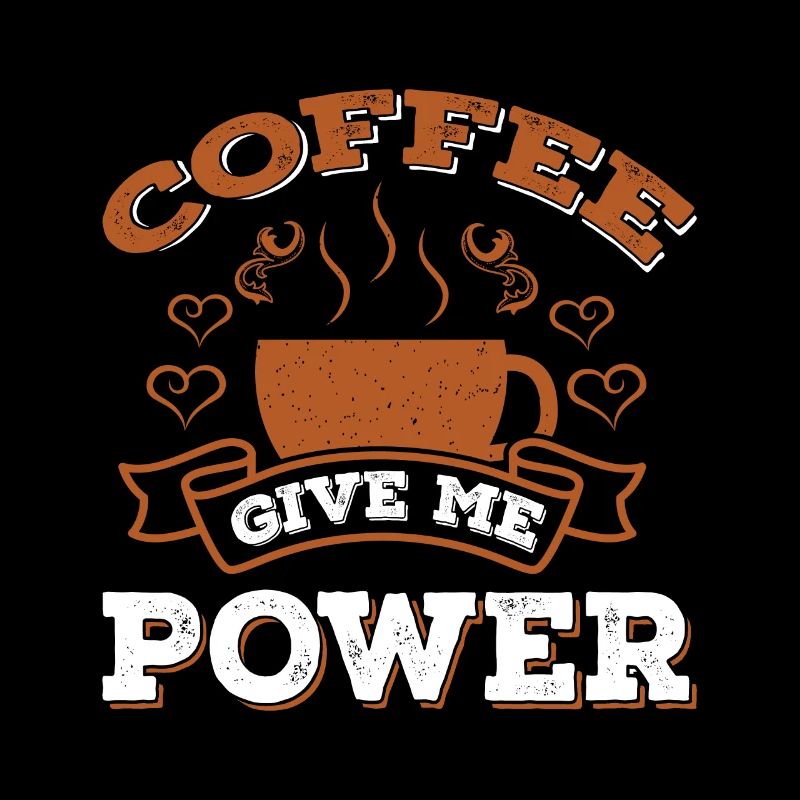 Coffee Give Me Power