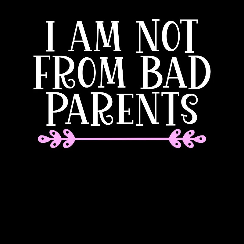I am not from bad Parents Denglisch