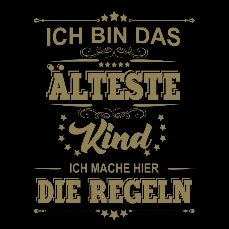 ich bin das älteste Kind ich mache die Regeln