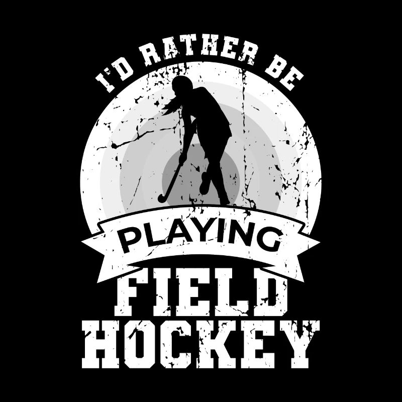 I'd rather play field hockey