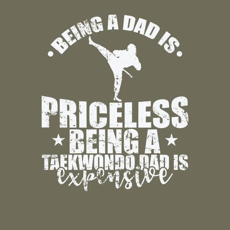 Being a Dad is Priceless Being a Taekwondo Dad