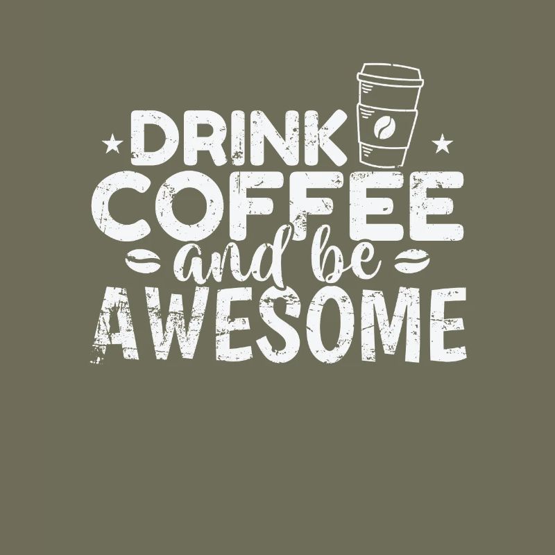 Drink Coffee and be awesome Breakfast Caffeine