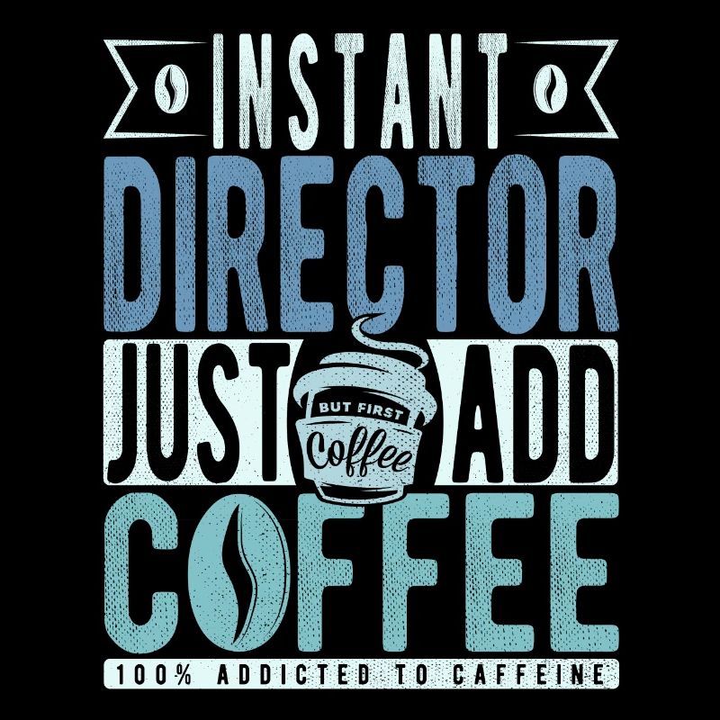 Instant Director Just Add Coffee