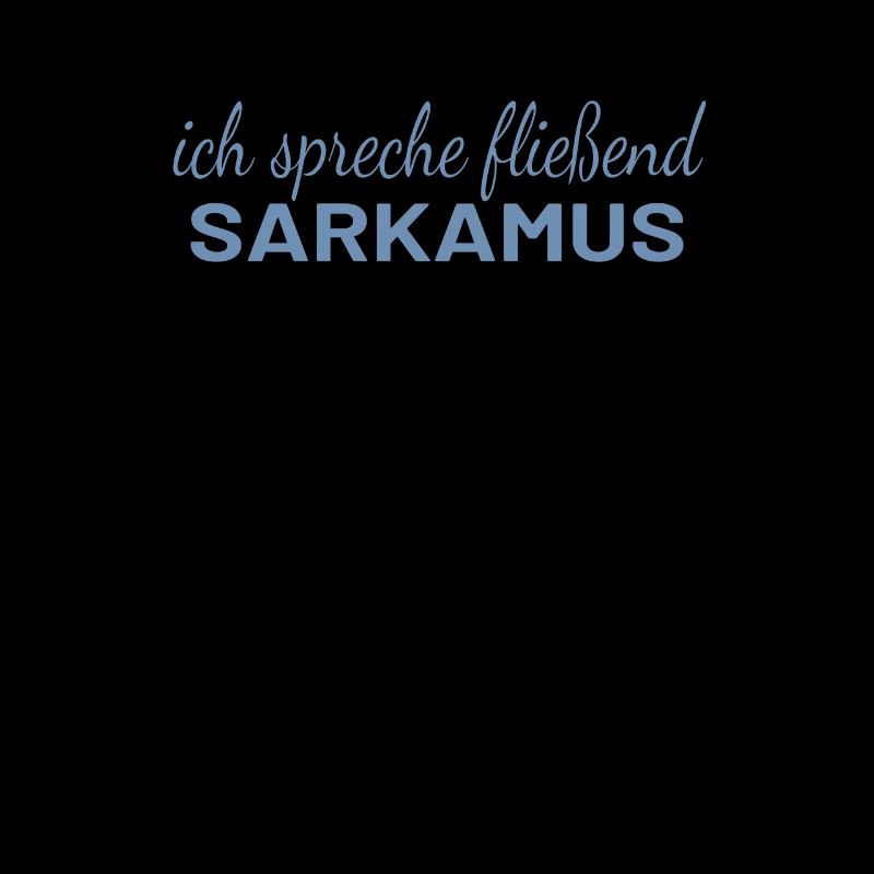 "Sarkasmus - Fließend Sarkasmus Sprechen Lustig"