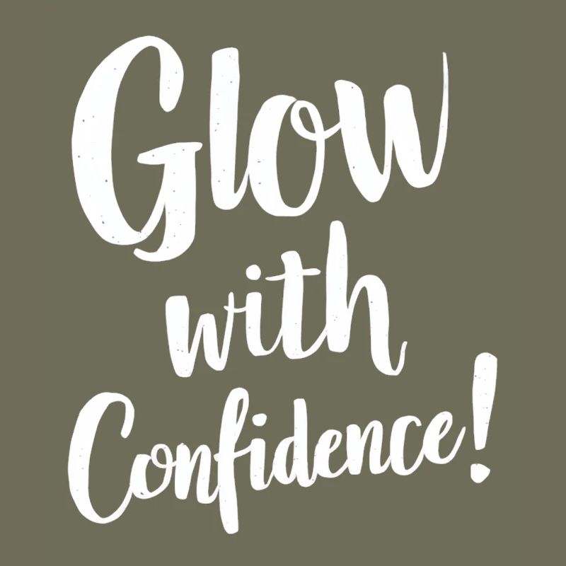 Message inspirant Glow with Confidence
