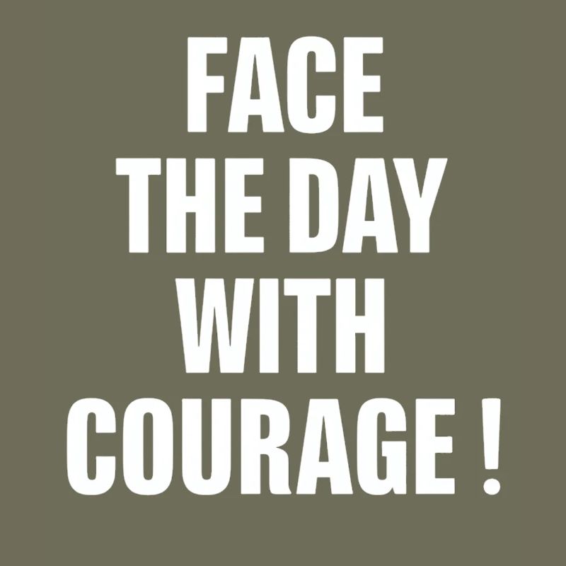 Start the day with courage