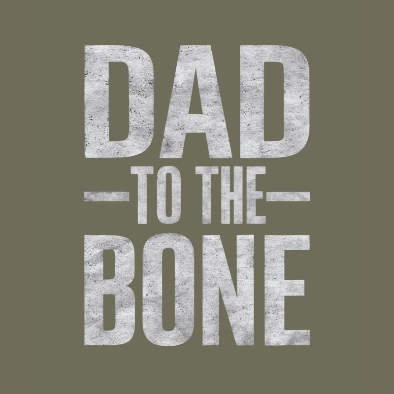 Dad To The Bone Strong Expression