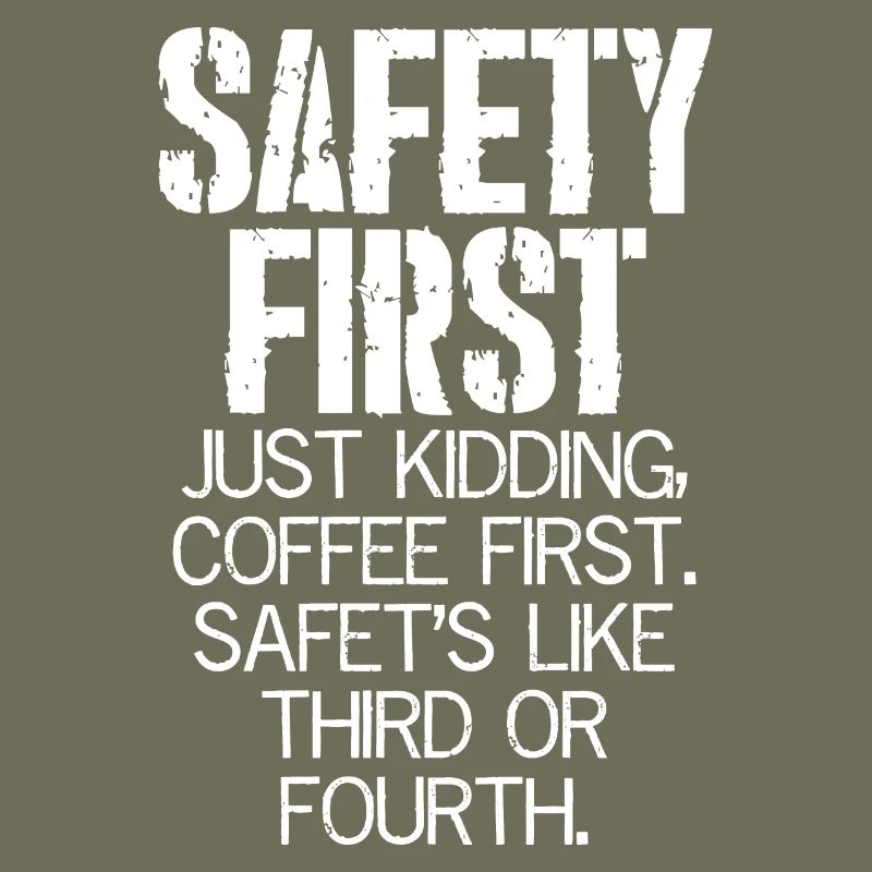 safety first just kidding