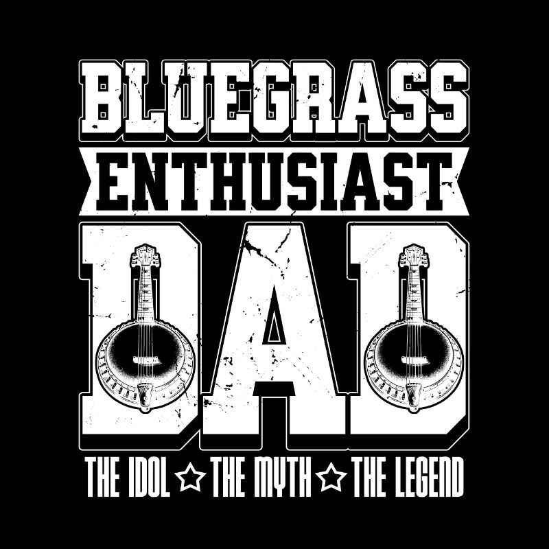 Bluegrass Enthusiast Dad The Idol The Banjo Player