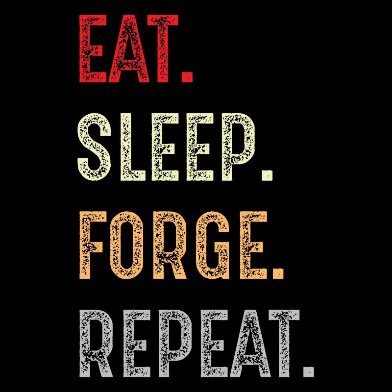 eat sleep forge repeat