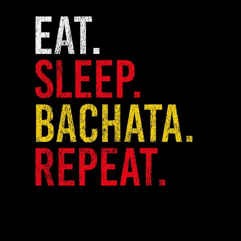 Eat Sleep Bachata Repeat Sensual Dance
