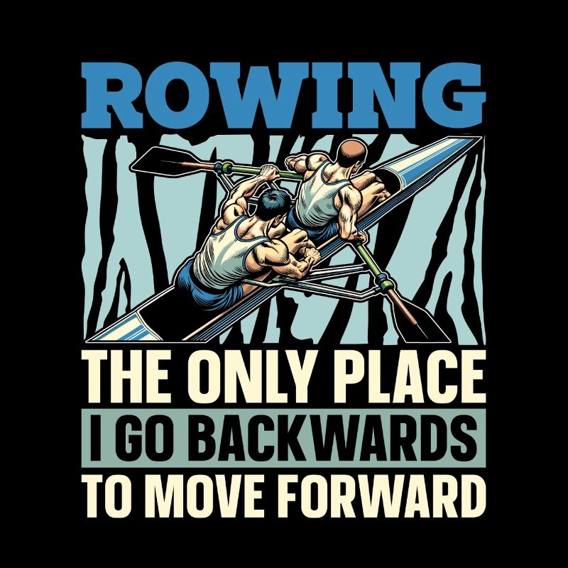 Water Rowing The Only Place I Go Backwards Boating