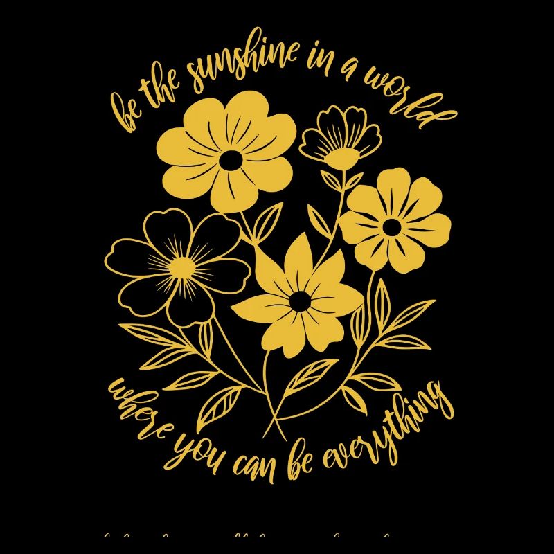Blumen - Frühling - Be the sunshine - Spruch