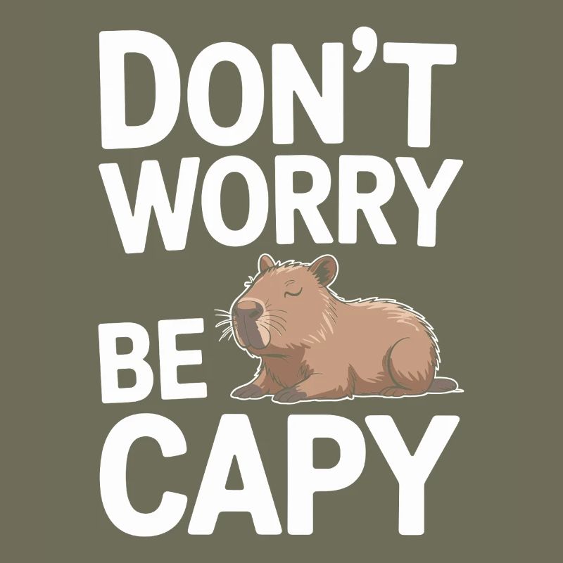 Capybara Dont Worry Be Capy Capybara Rodent