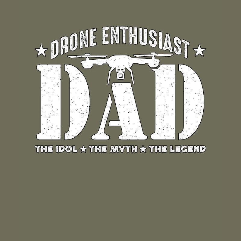 Drone Enthusiast Dad The Idol The Myth Drone Pilot