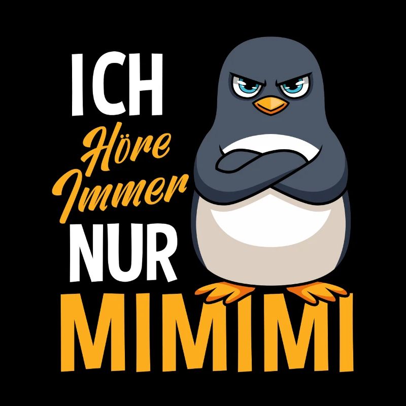 Ich Höre Immer Nur Ein Mimimi Pinguin