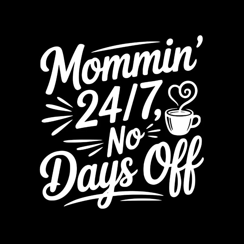 Maman 24h/24 et 7j/7 sans jours de repos