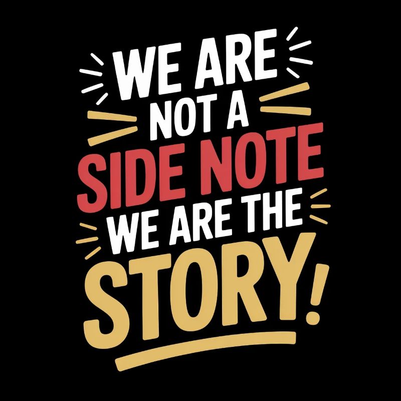 We Are Not a Side Note We Are the Story Hispanic