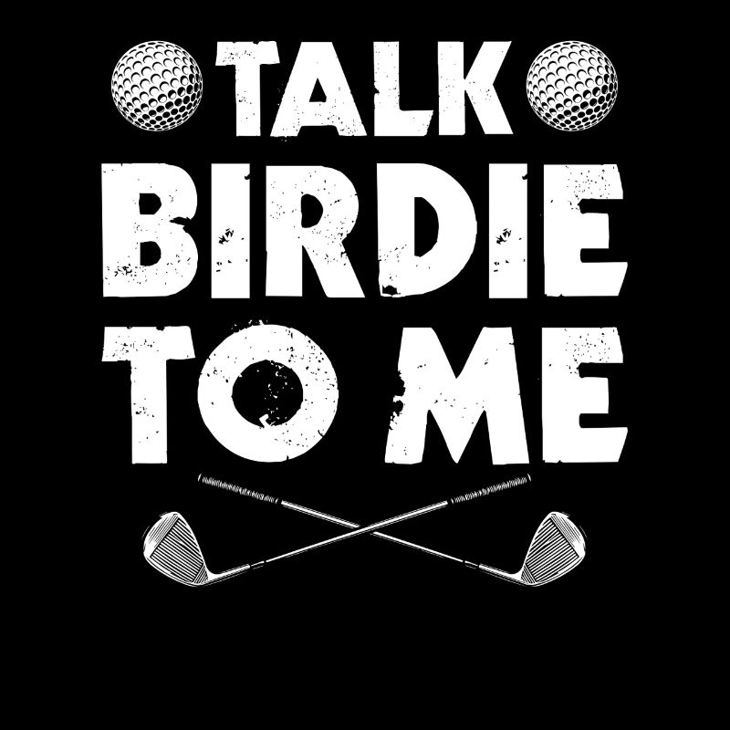 Talk birdie to me Golfer Golf Golfen