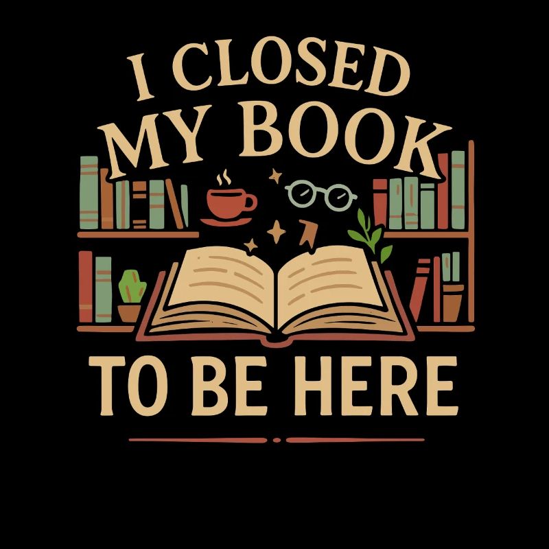 I closed my book to be here