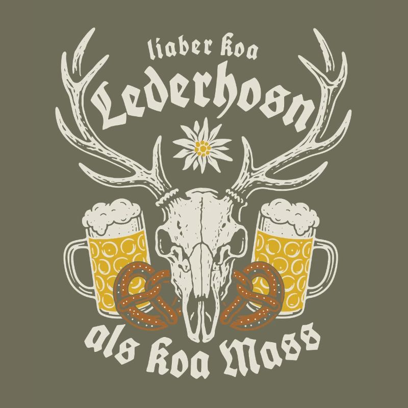 Lieber koa Lederhosn als koa Mass - Gaudi