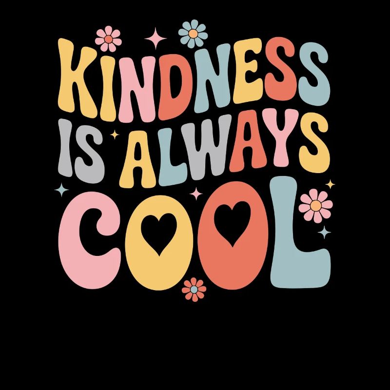 Kindness Is Always Cool Flowers Hearts