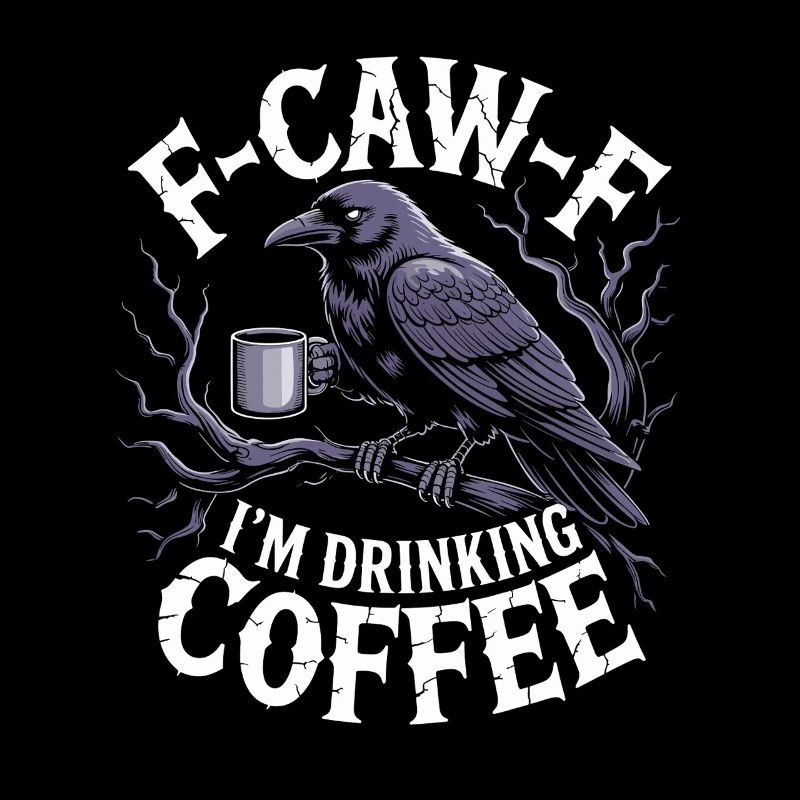 F-Caw-F: I drink coffee