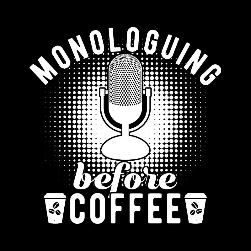 Theater Monologuing Before Coffee Actor Musical