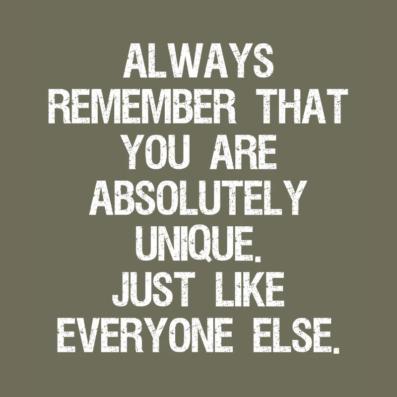 always remember that you are absolutely unique