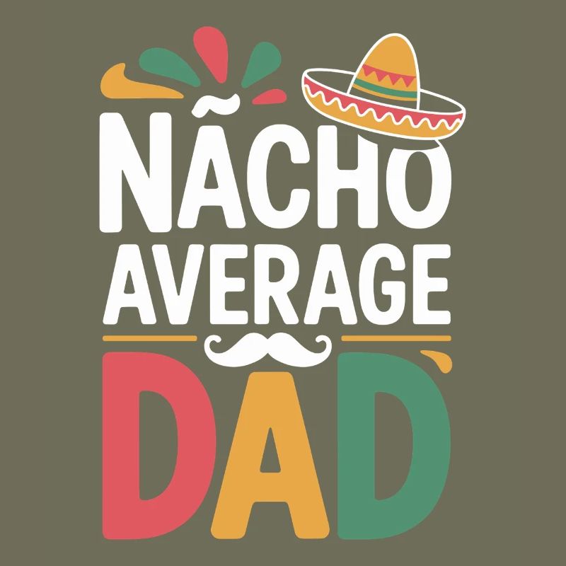 Nacho Average Dad