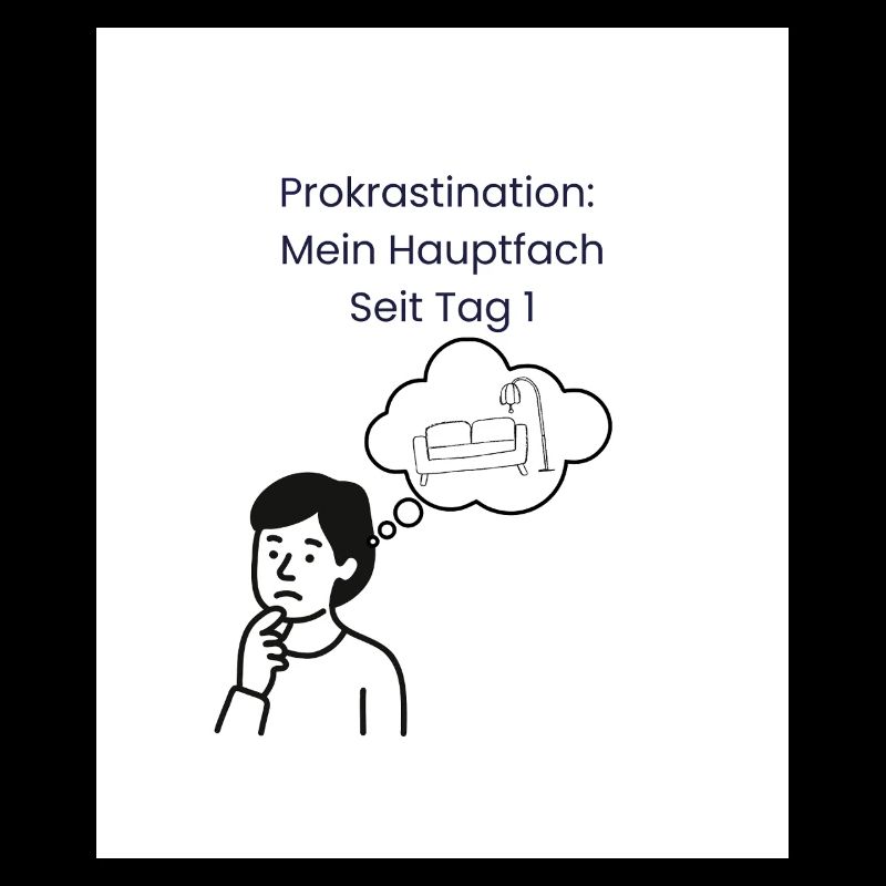 Prokrastination: Hauptfach Seit Tag 1