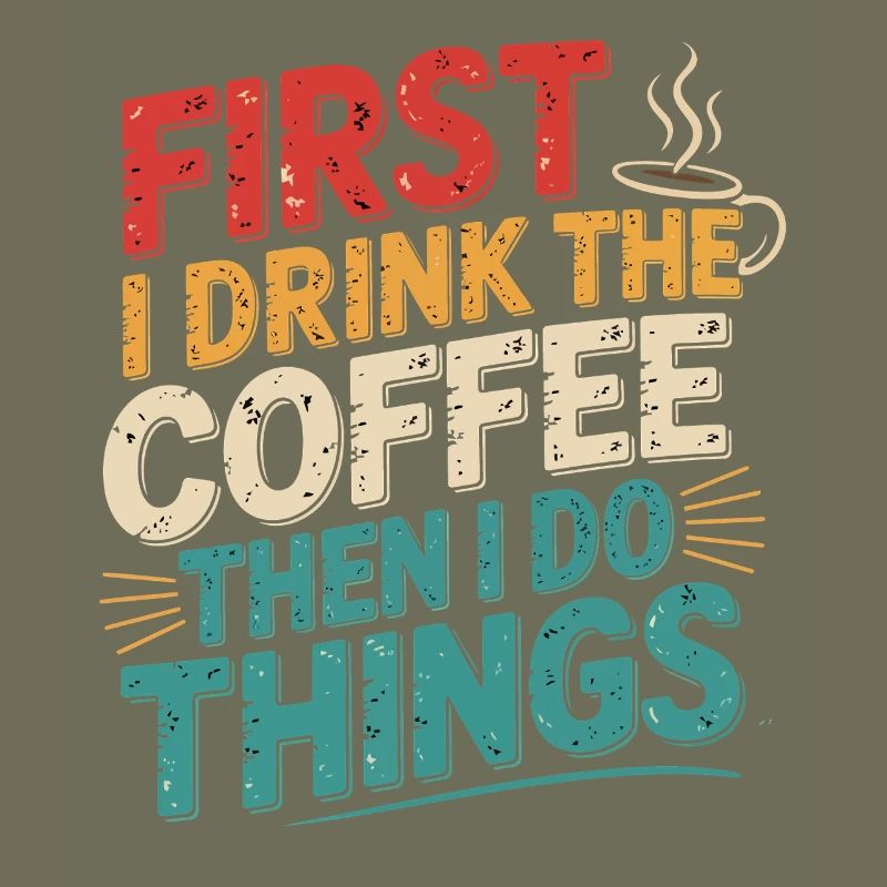 Erst Kaffee, Dann Dinge Erledigen