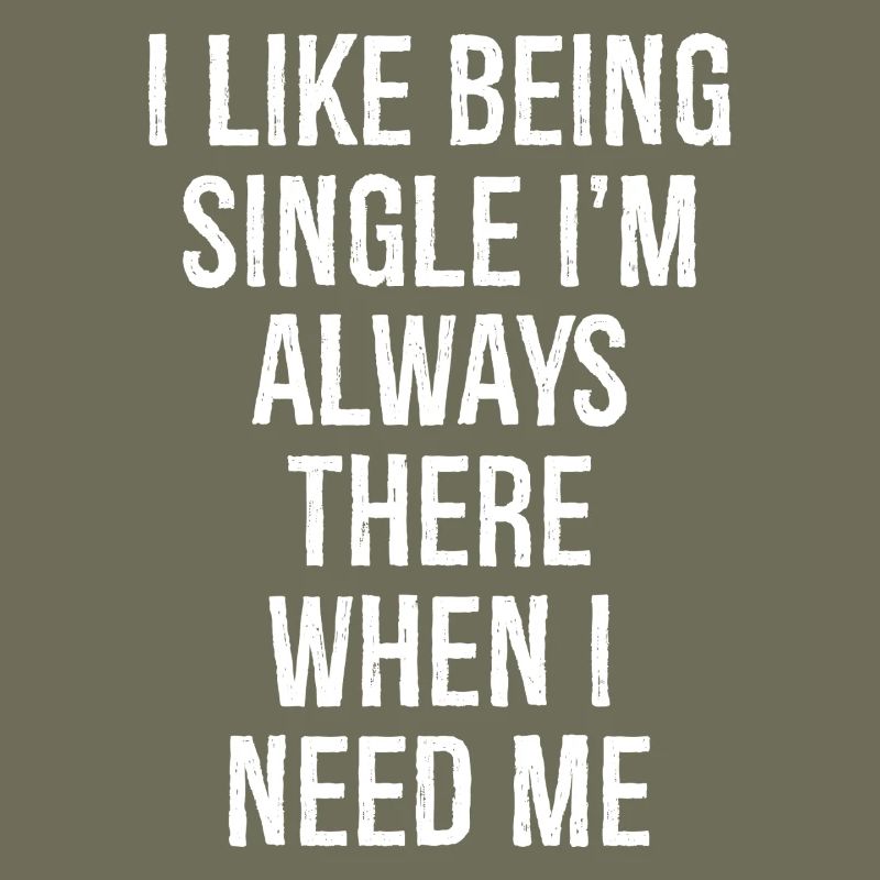Ich bin gerne Single, ich bin immer da, wenn ich brauche