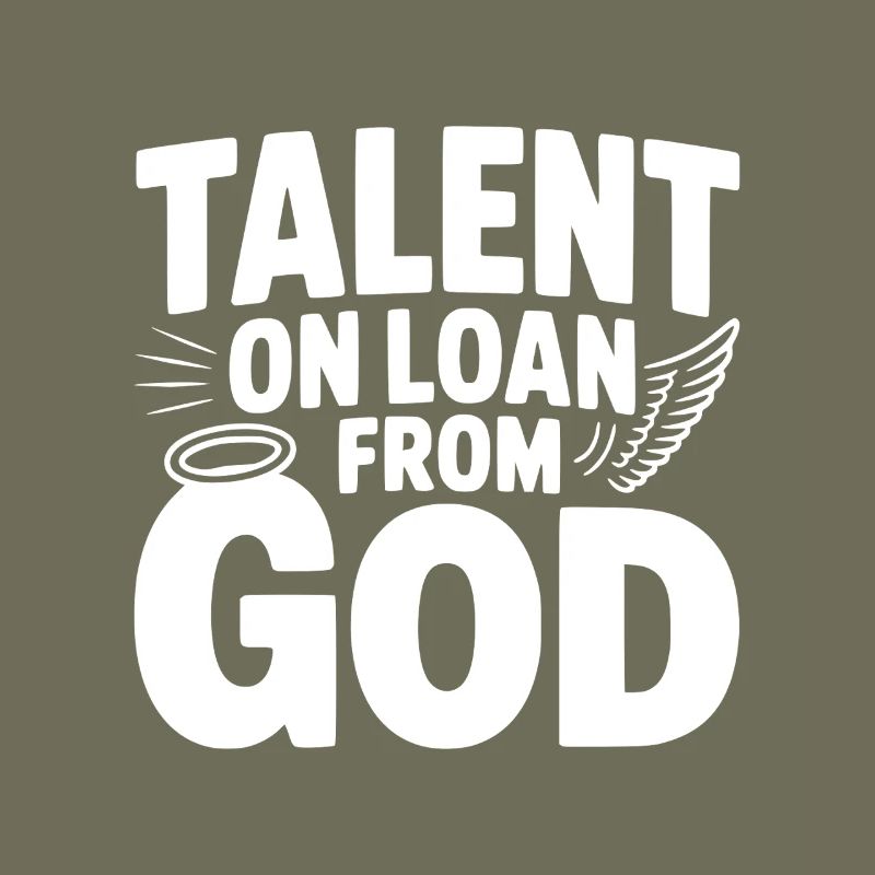 Talent on Loan from God
