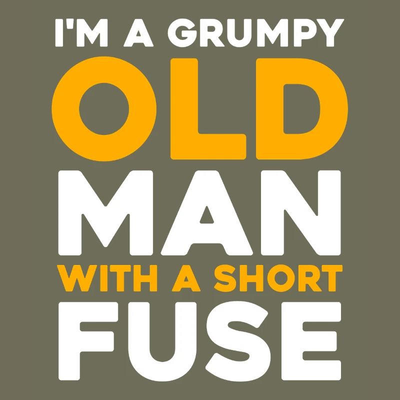 Grumpy Old Man with a Short Fuse