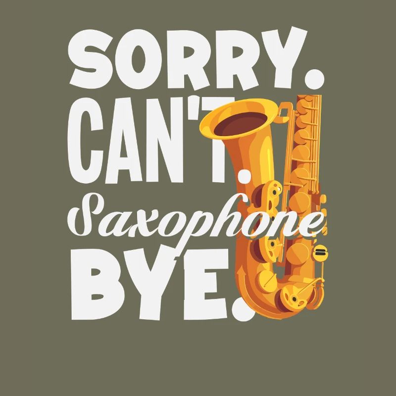 Sorry Can't Bye Saxophon Saxophonist