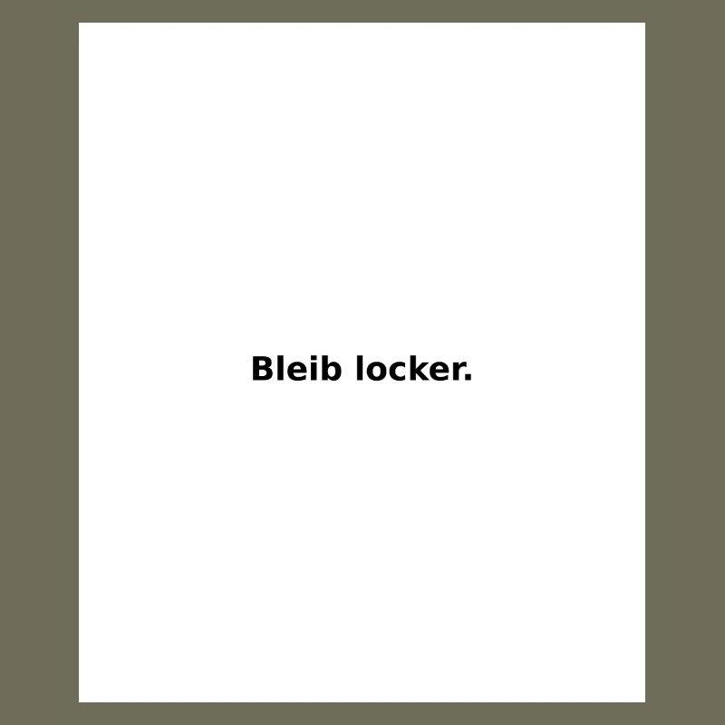 Bleib locker – Minimaler Slogan