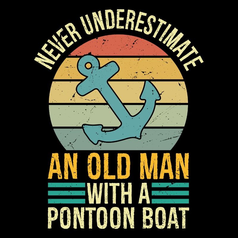 Never Underestimate An Old Man With Pontoon Boat