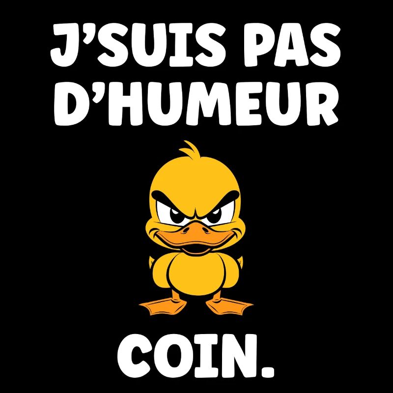 J'suis pas d'humeur Coin – Canard grognon