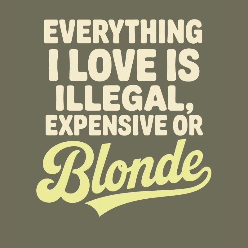 Everything I Love Illegal Expensive Blonde Männer