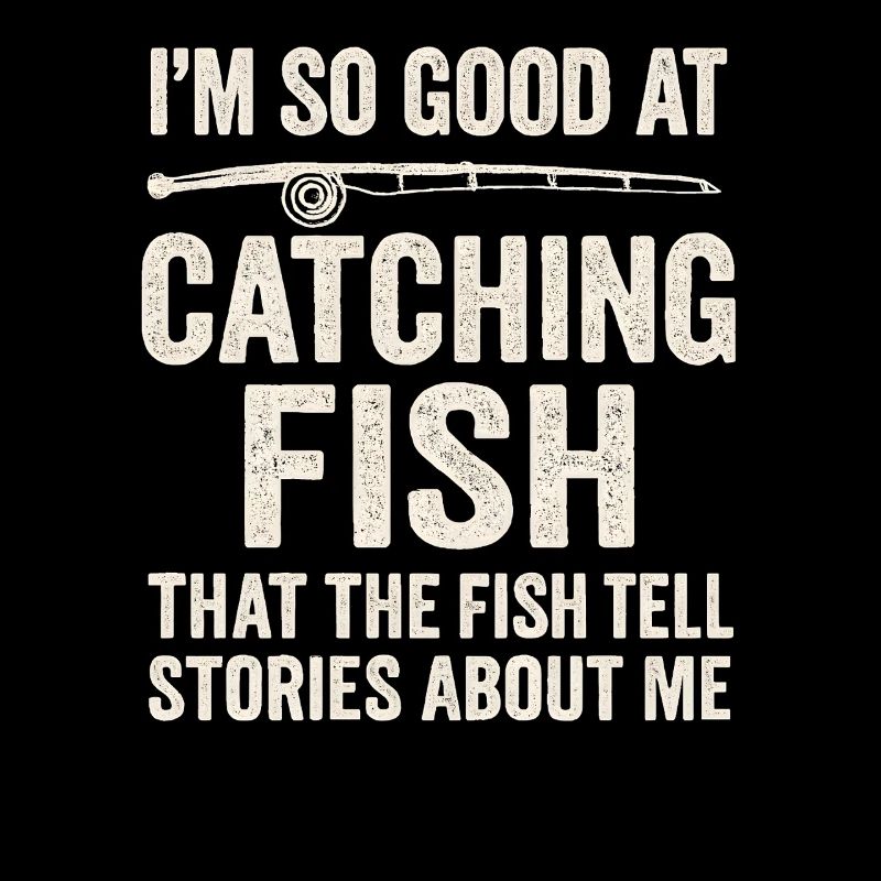I'm So Good At Catching Fish Angler Spruch Angeln