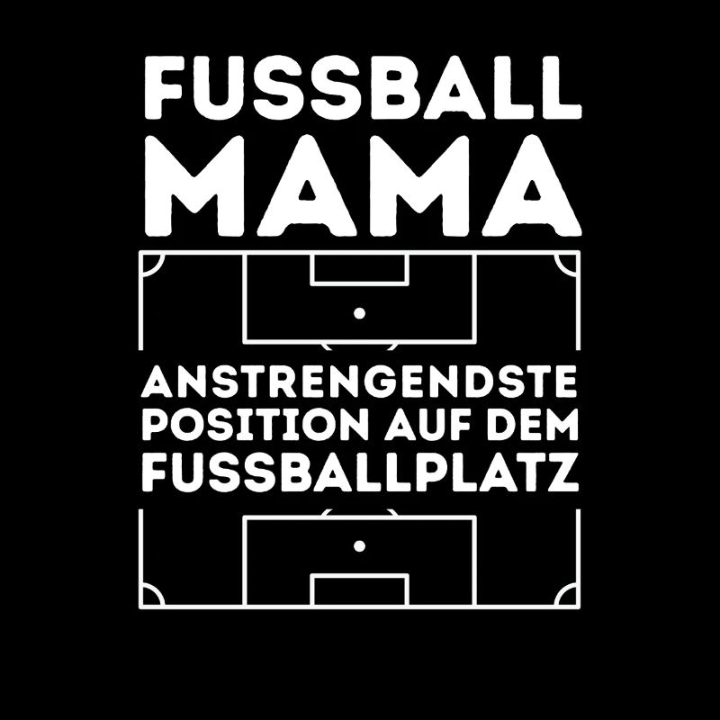 Fußball Mama Anstrengendste Position auf dem Platz