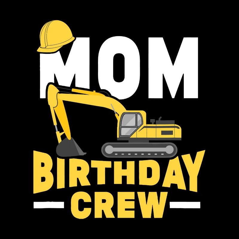 Mom Birthday Crew Construction