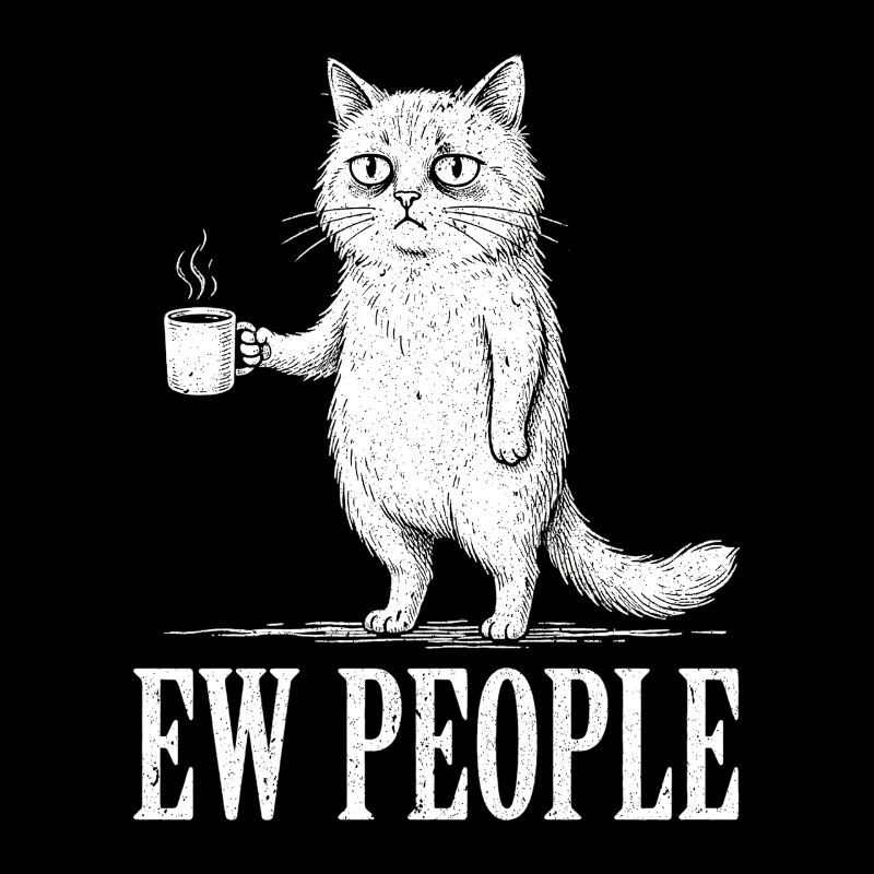 Ew People Cat Lover Cat Humor Antisocial