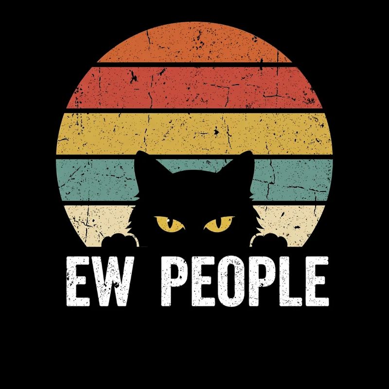Ew People Cat Lover Cat Humor Antisocial